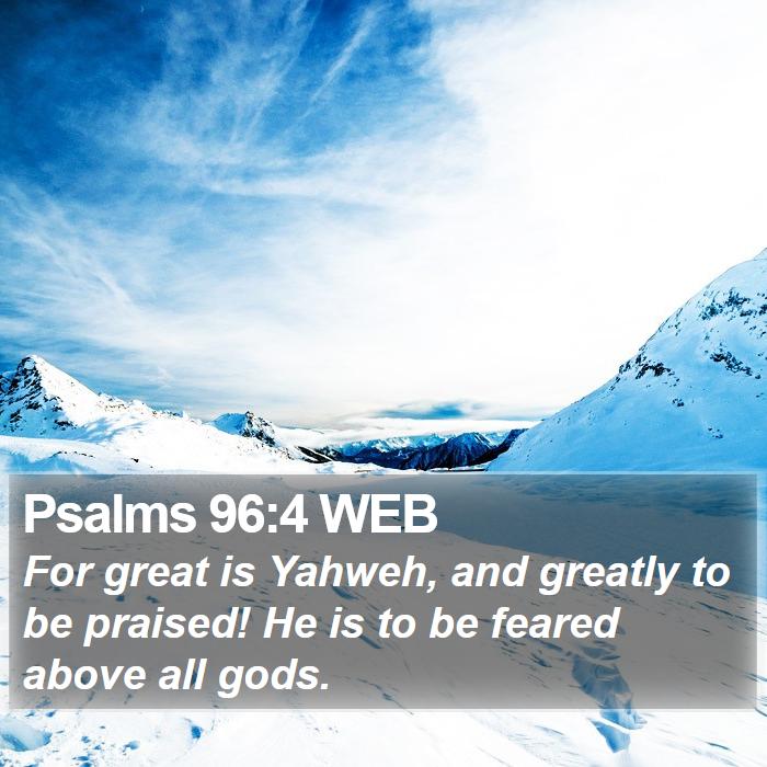 Psalms 96:4 WEB Bible Study