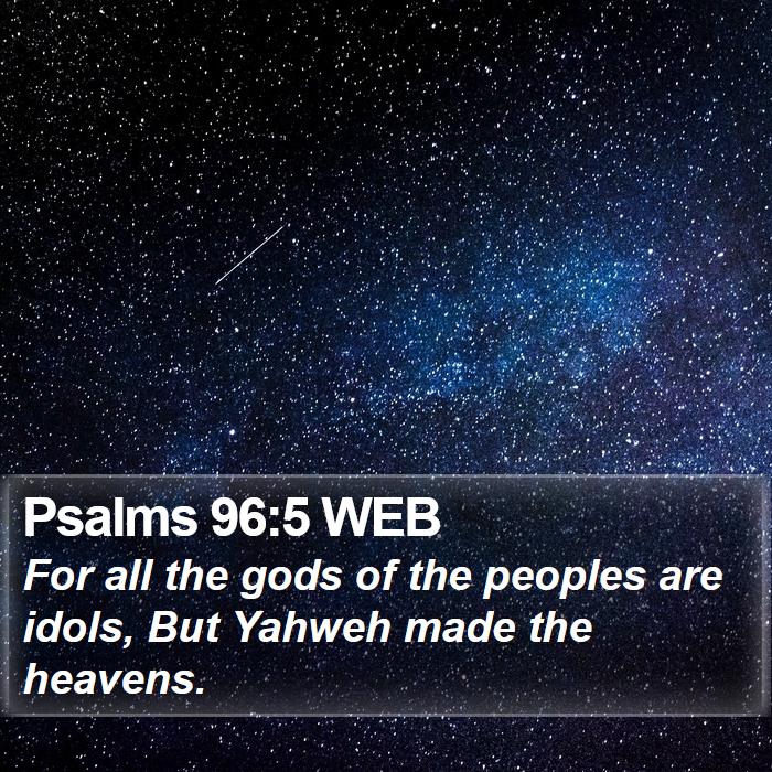 Psalms 96:5 WEB Bible Study