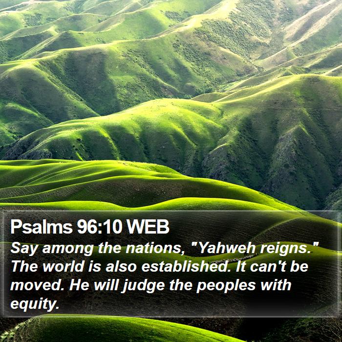 Psalms 96:10 WEB Bible Study