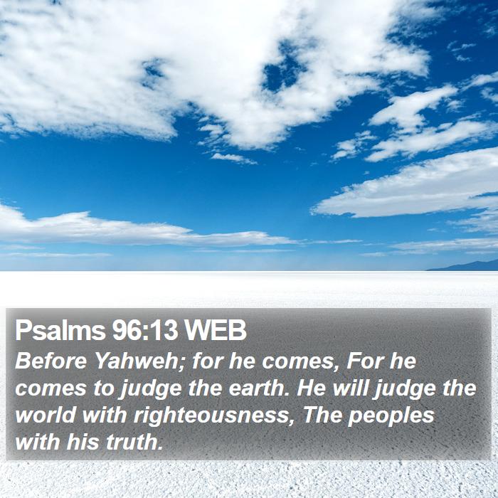 Psalms 96:13 WEB Bible Study