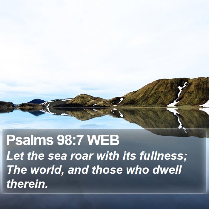 Psalms 98:7 WEB Bible Study