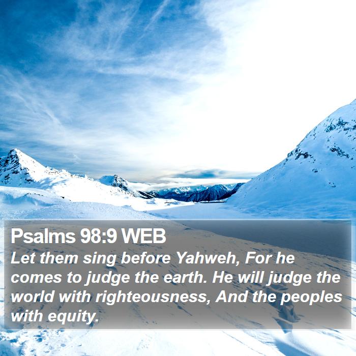 Psalms 98:9 WEB Bible Study