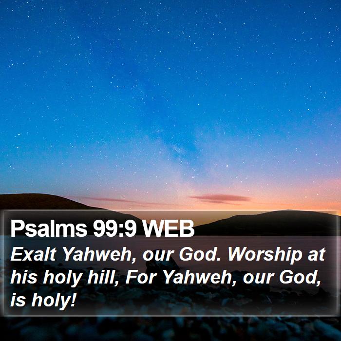 Psalms 99:9 WEB Bible Study