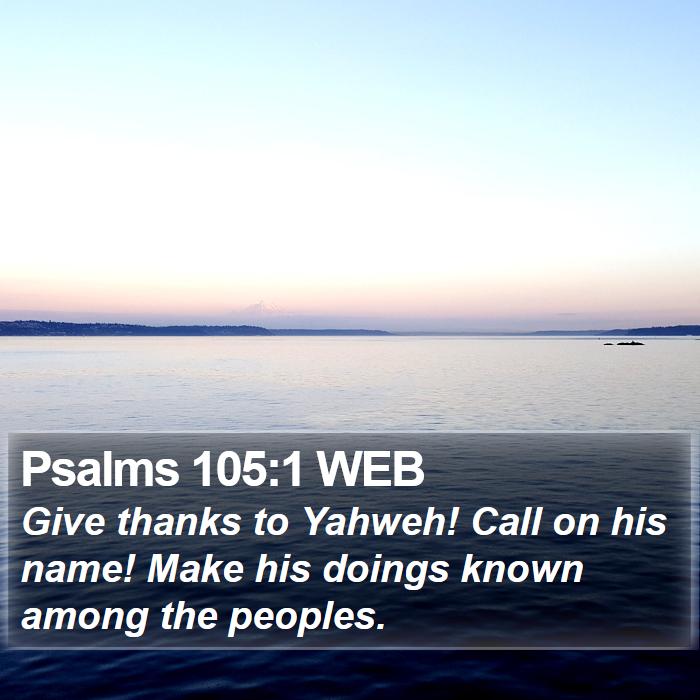 Psalms 105:1 WEB Bible Study