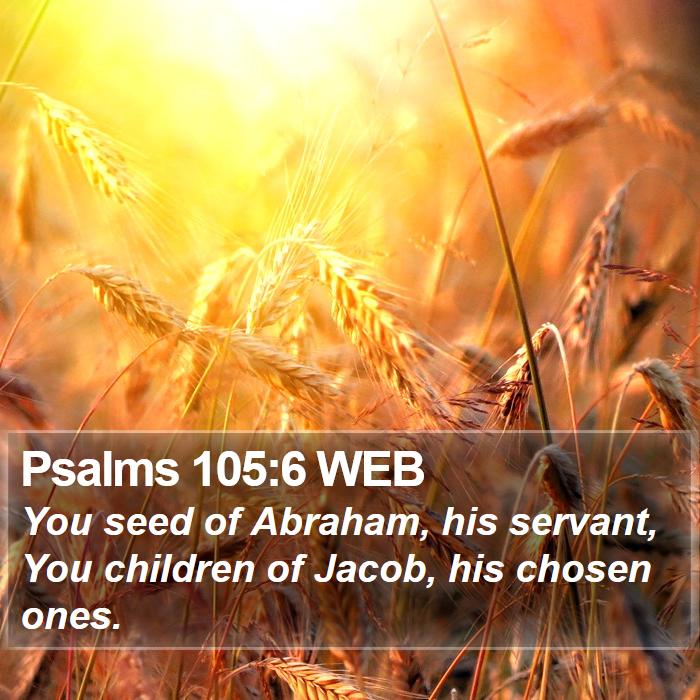 Psalms 105:6 WEB Bible Study