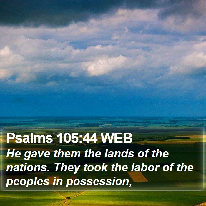 Psalms 105:44 WEB Bible Study