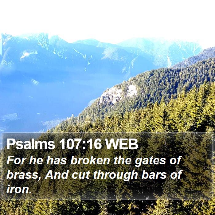 Psalms 107:16 WEB Bible Study