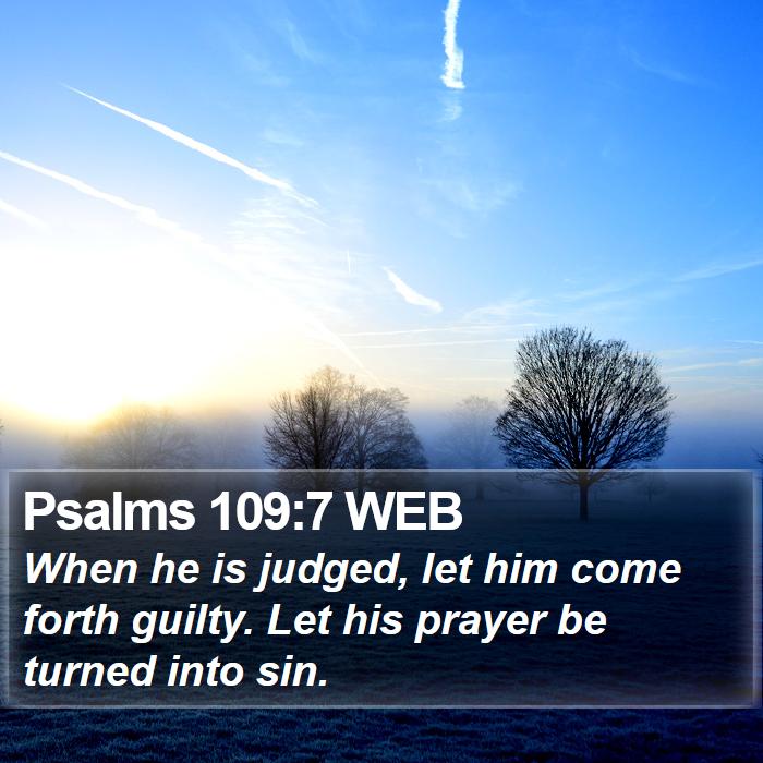 Psalms 109:7 WEB Bible Study