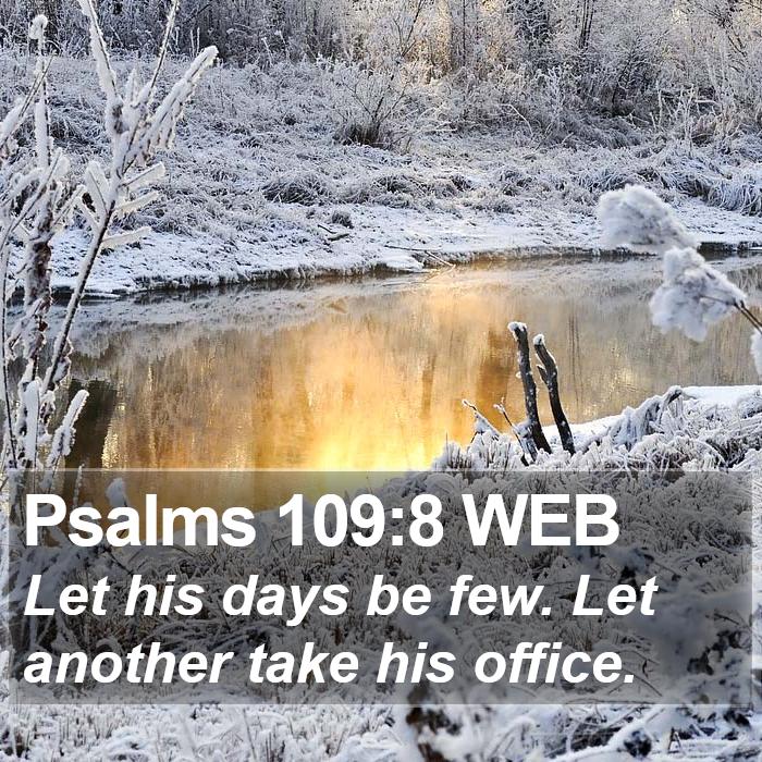 Psalms 109:8 WEB Bible Study