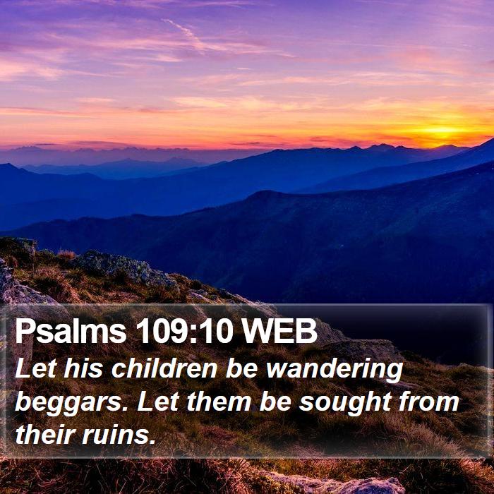 Psalms 109:10 WEB Bible Study