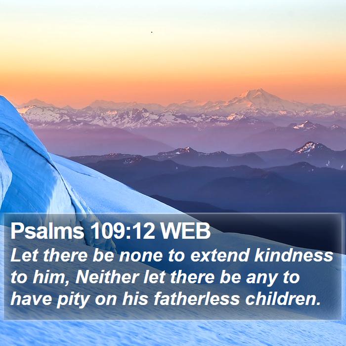 Psalms 109:12 WEB Bible Study