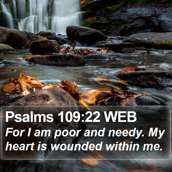 Psalms 109:22 WEB Bible Study