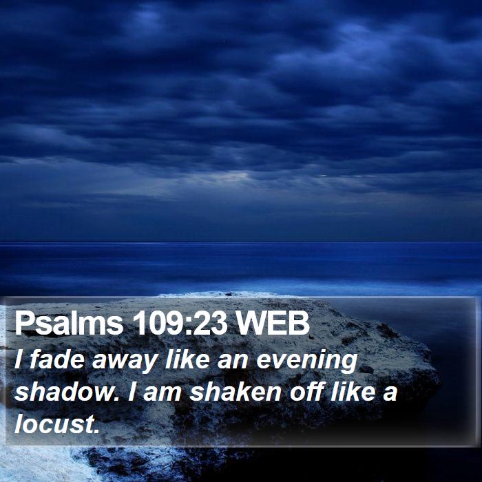 Psalms 109:23 WEB Bible Study