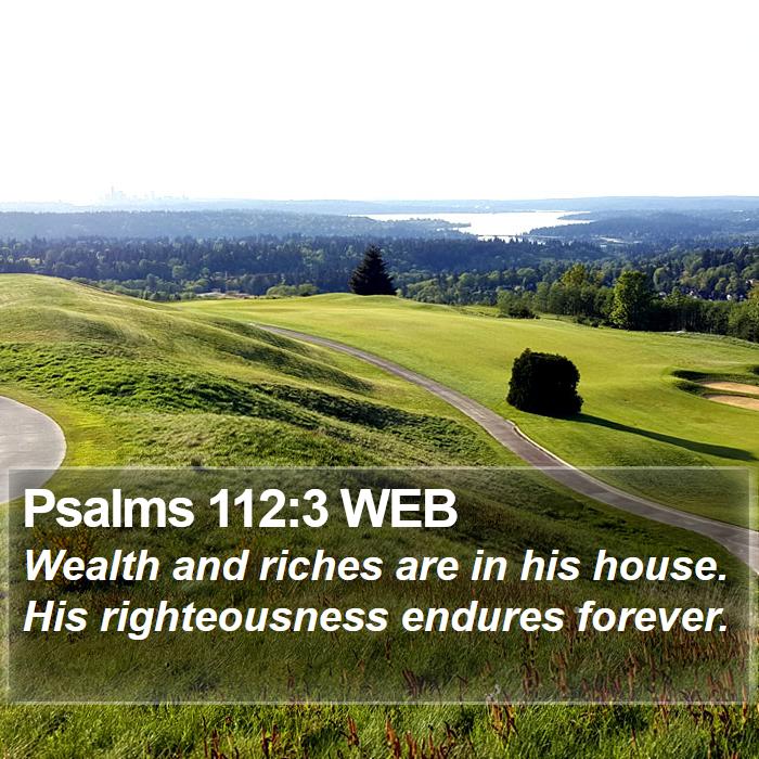 Psalms 112:3 WEB Bible Study