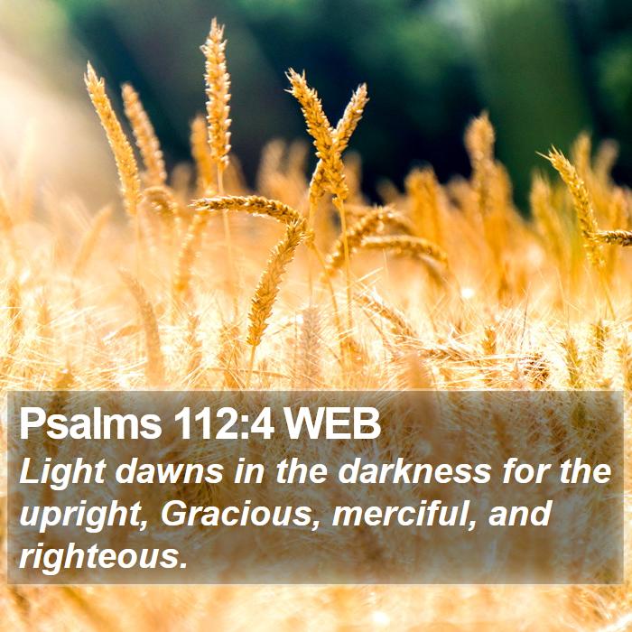 Psalms 112:4 WEB Bible Study