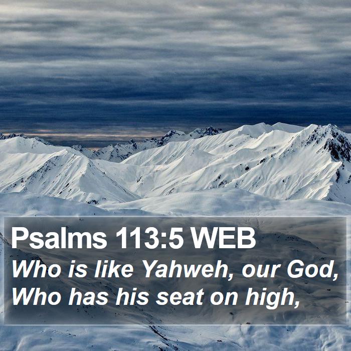 Psalms 113:5 WEB Bible Study