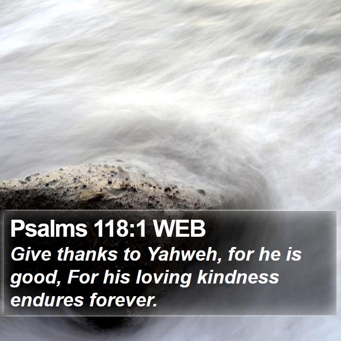 Psalms 118:1 WEB Bible Study