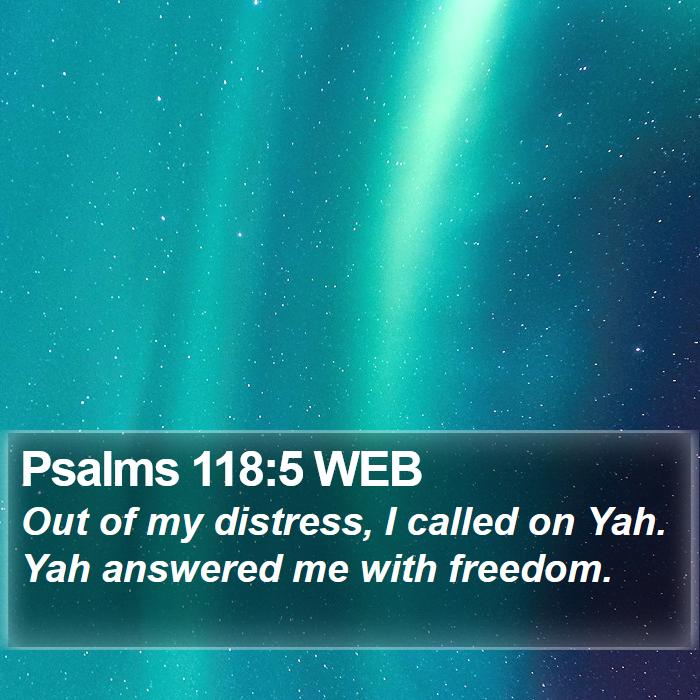 Psalms 118:5 WEB Bible Study