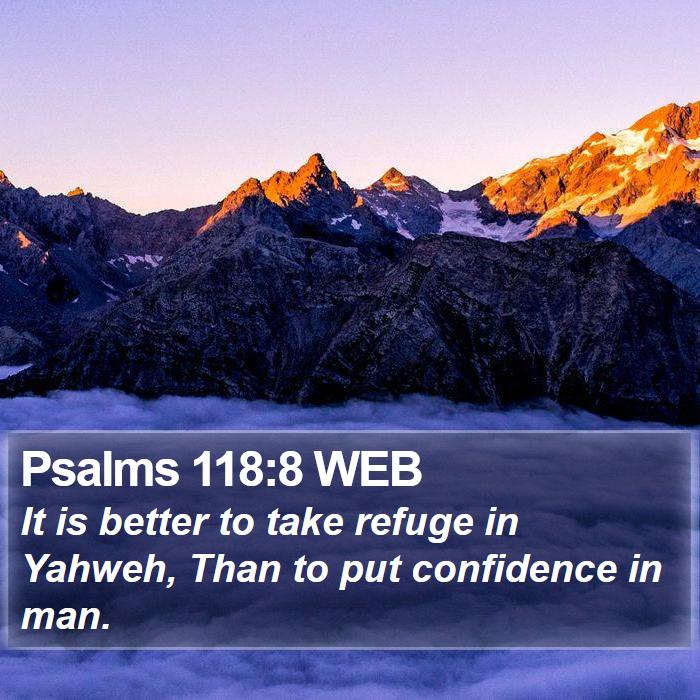 Psalms 118:8 WEB Bible Study