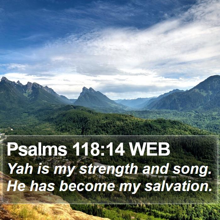 Psalms 118:14 WEB Bible Study