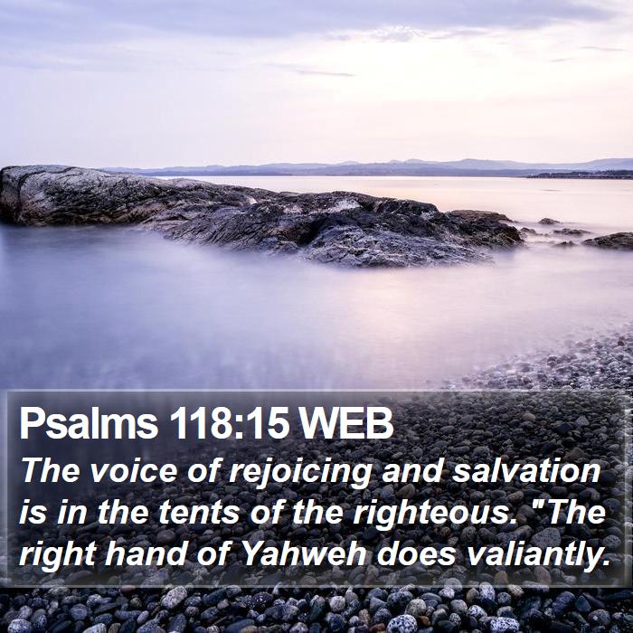 Psalms 118:15 WEB Bible Study