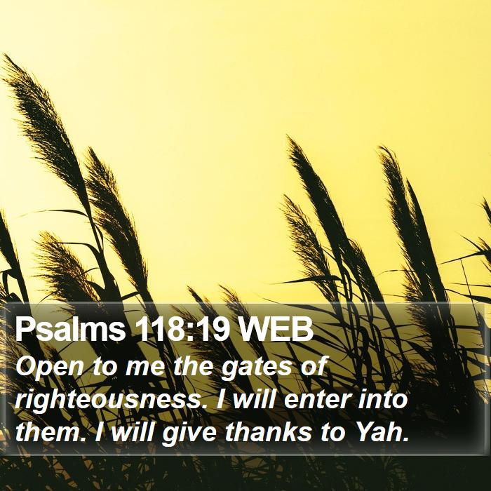 Psalms 118:19 WEB Bible Study