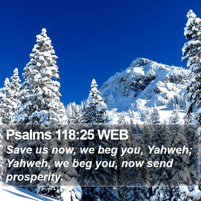 Psalms 118:25 WEB Bible Study