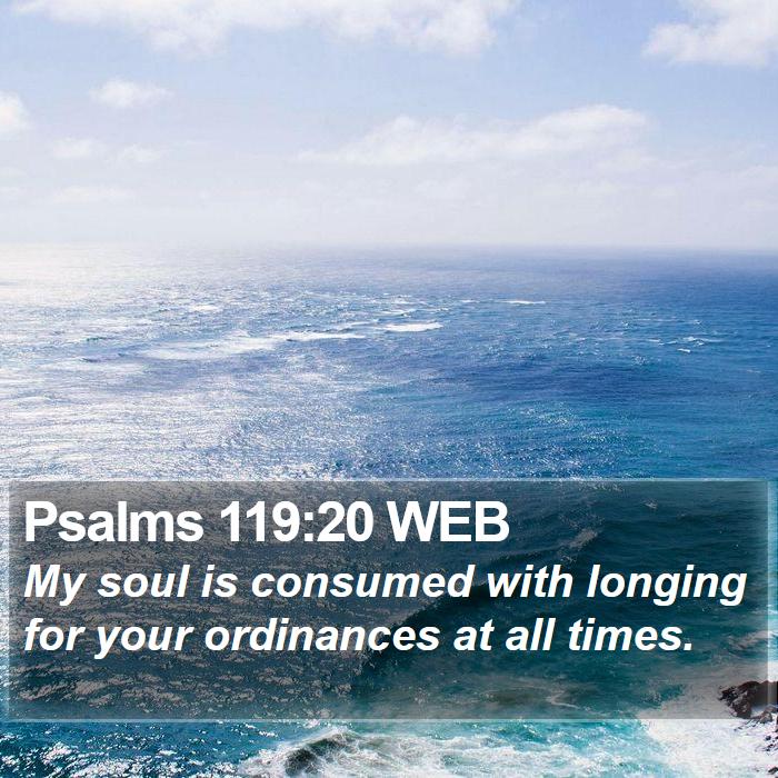 Psalms 119:20 WEB Bible Study