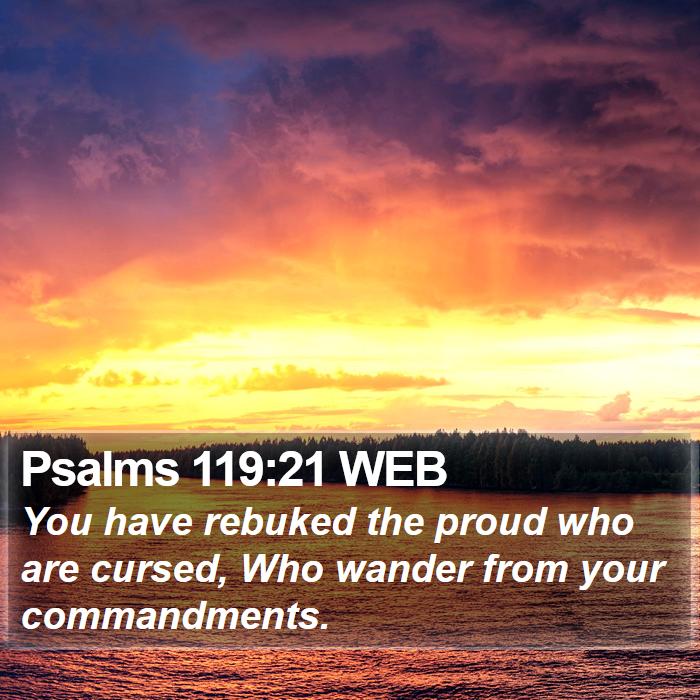 Psalms 119:21 WEB Bible Study