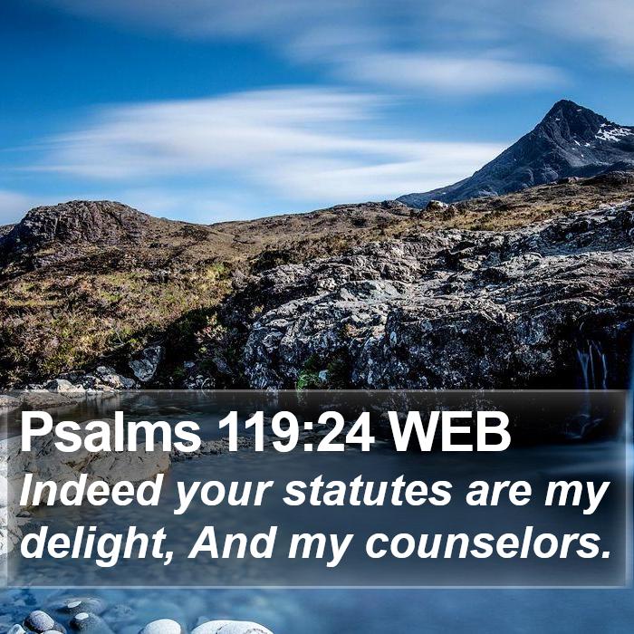 Psalms 119:24 WEB Bible Study