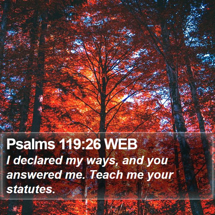 Psalms 119:26 WEB Bible Study