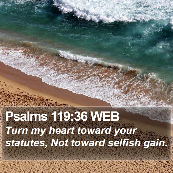 Psalms 119:36 WEB Bible Study