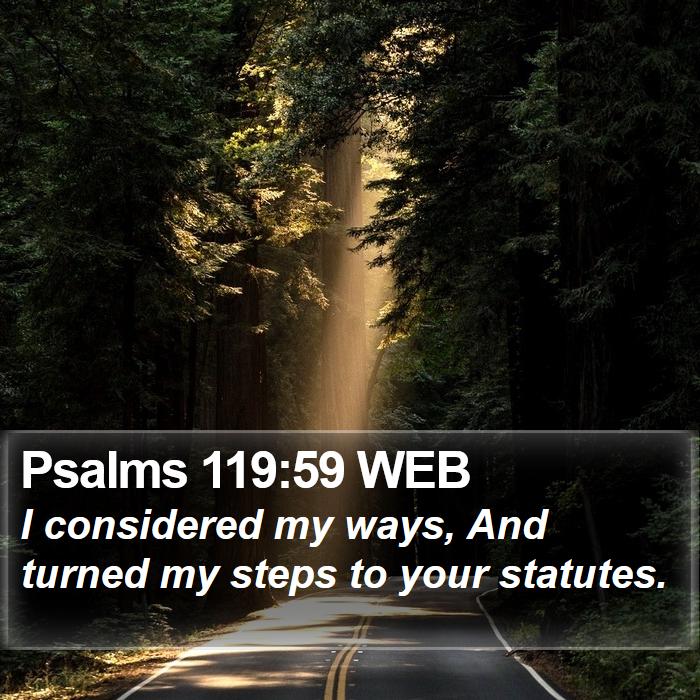 Psalms 119:59 WEB Bible Study