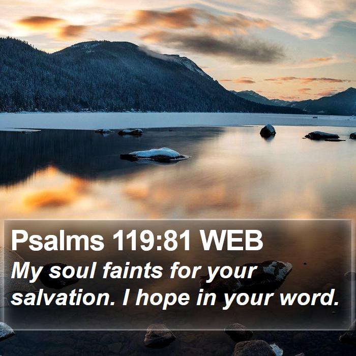 Psalms 119:81 WEB Bible Study