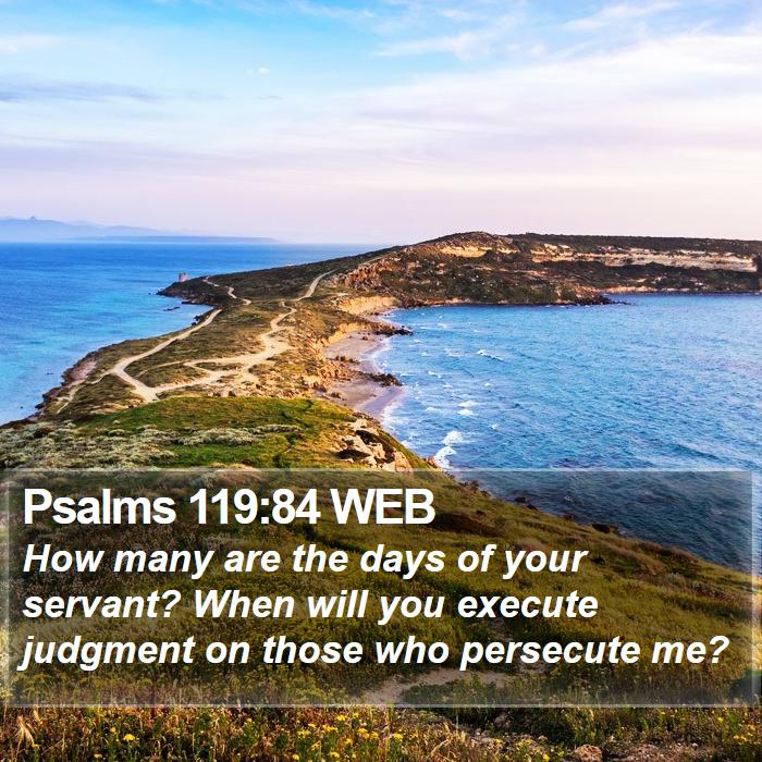 Psalms 119:84 WEB Bible Study