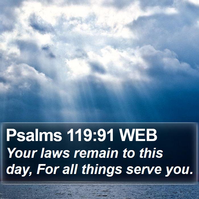 Psalms 119:91 WEB Bible Study