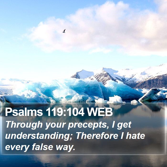 Psalms 119:104 WEB Bible Study