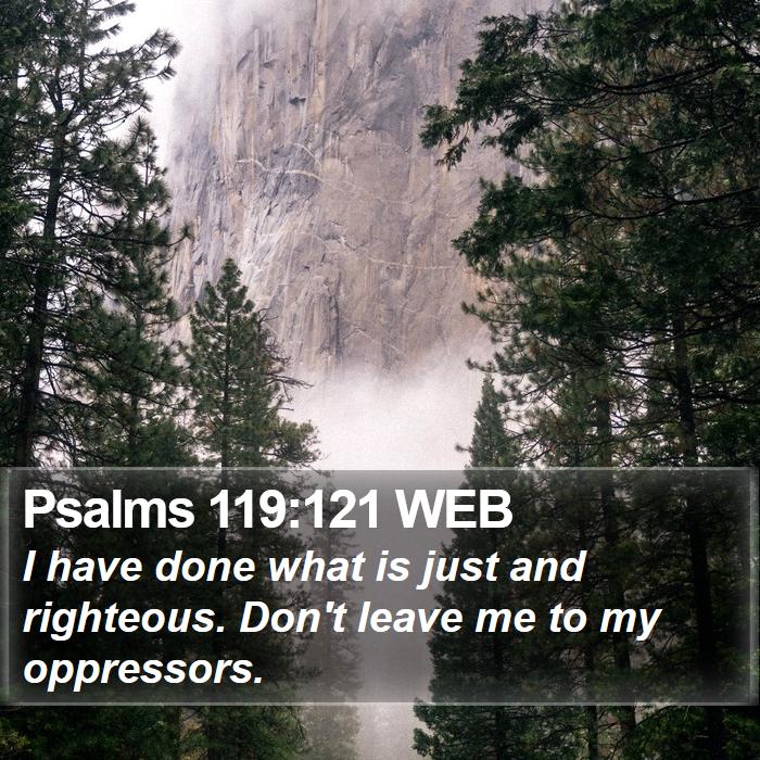 Psalms 119:121 WEB Bible Study