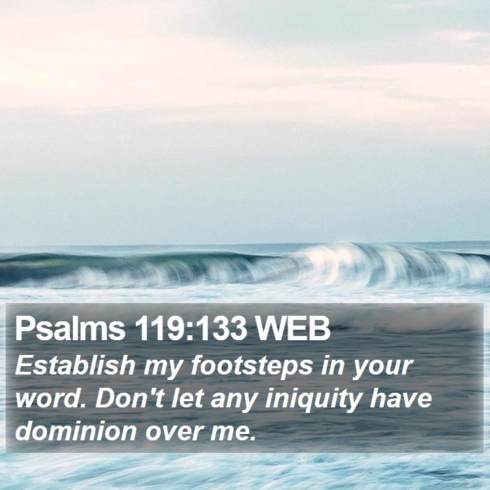 Psalms 119:133 WEB Bible Study