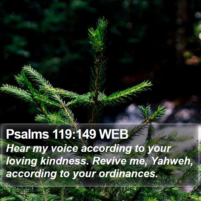 Psalms 119:149 WEB Bible Study