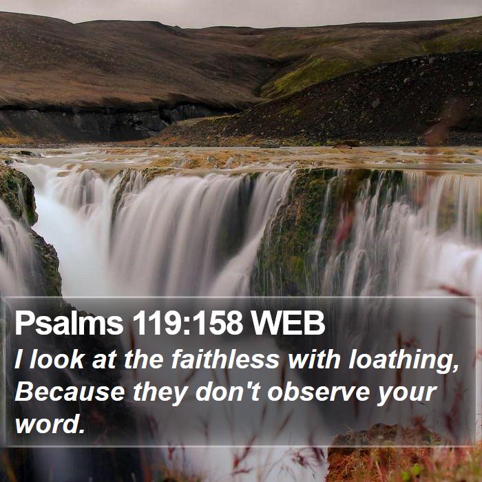 Psalms 119:158 WEB Bible Study