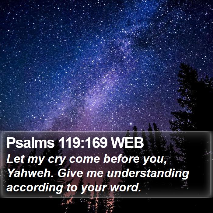 Psalms 119:169 WEB Bible Study