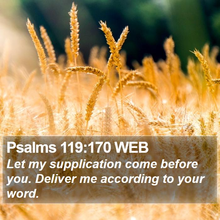 Psalms 119:170 WEB Bible Study