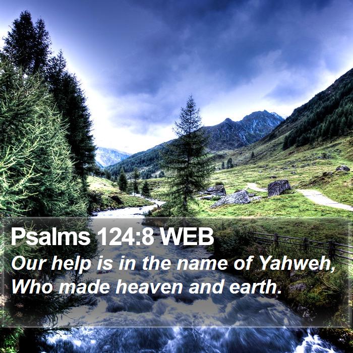 Psalms 124:8 WEB Bible Study