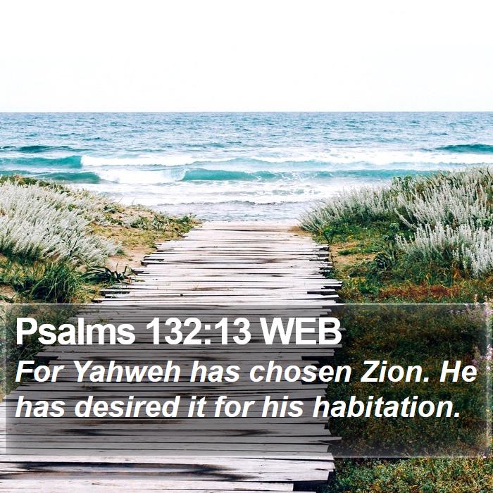 Psalms 132:13 WEB Bible Study