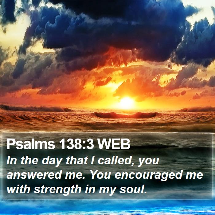 Psalms 138:3 WEB Bible Study