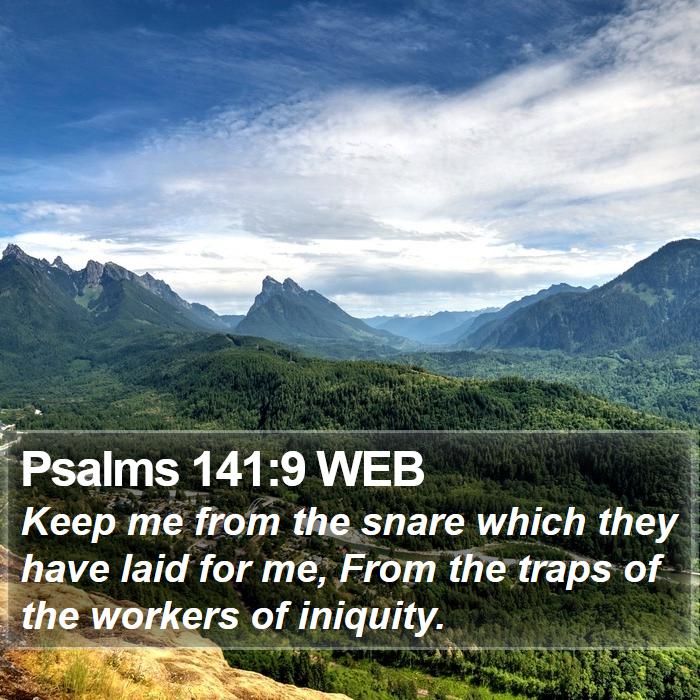 Psalms 141:9 WEB Bible Study