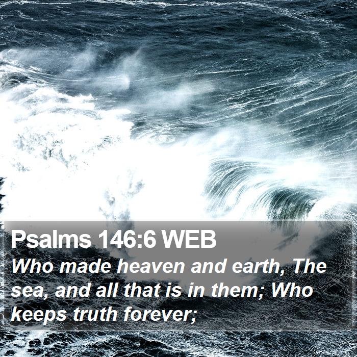 Psalms 146:6 WEB Bible Study