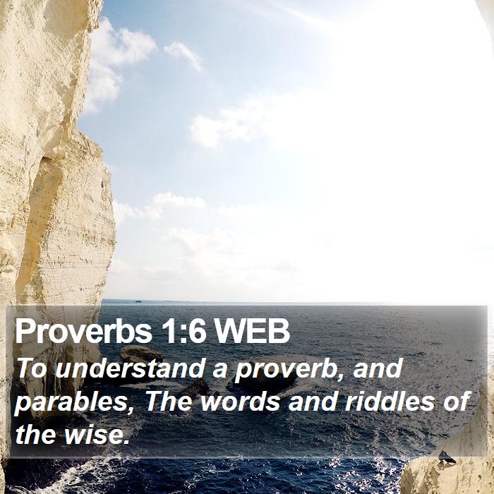 Proverbs 1:6 WEB Bible Study