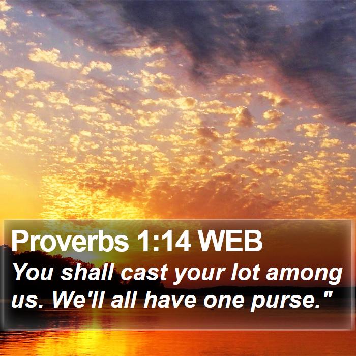 Proverbs 1:14 WEB Bible Study